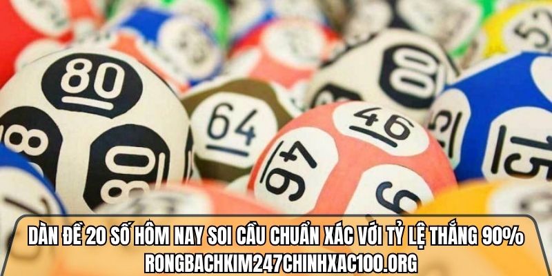 Dàn đề 20 số hôm nay