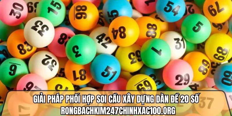 Soi cầu dàn đề 20 số hôm nay