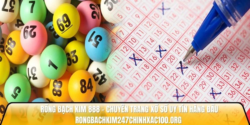 Rồng bạch kim 888 - Chuyên trang xổ số uy tín hàng đầu