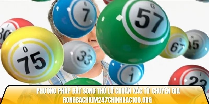 Phương pháp bắt song thủ lô chuẩn xác từ chuyên gia