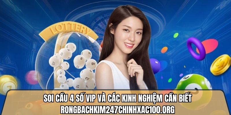 Soi cầu vip 4 số hôm nay