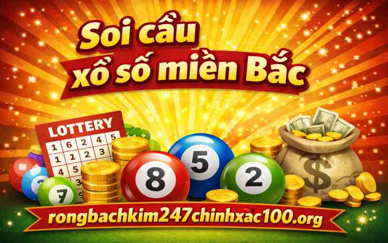 Soi Cầu Xổ Số Miền Bắc