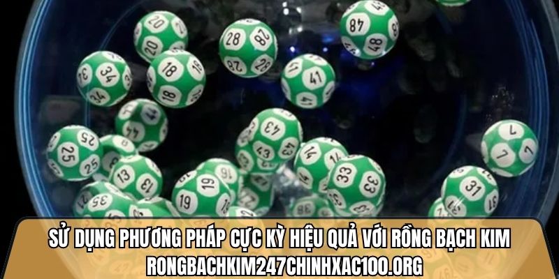 Sử dụng phương pháp cực kỳ hiệu quả với rồng bạch kim