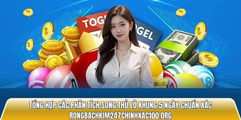 Vài chú ý quan trọng khi chơi song thủ lô khung 5 ngày