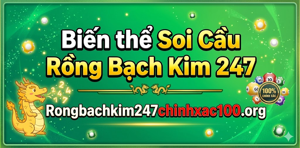 Biến thể soi cầu rồng bạch kim 247