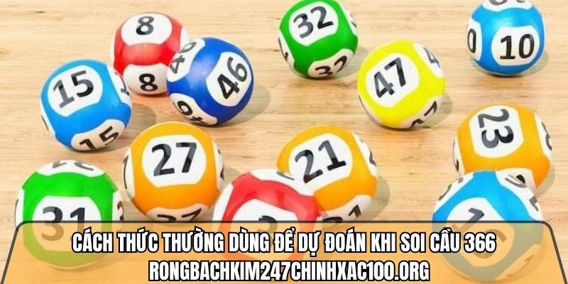 Cách thức thường dùng để dự đoán khi soi cầu 366