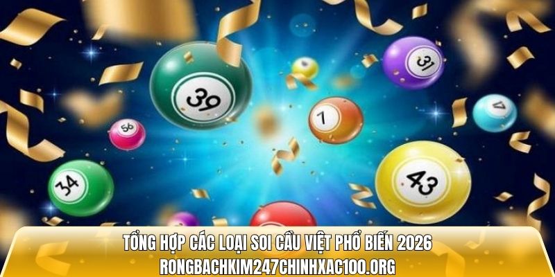 Tổng hợp các loại soi cầu việt phổ biến 2026
